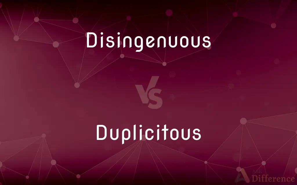 Disingenuous vs. Duplicitous — What's the Difference?