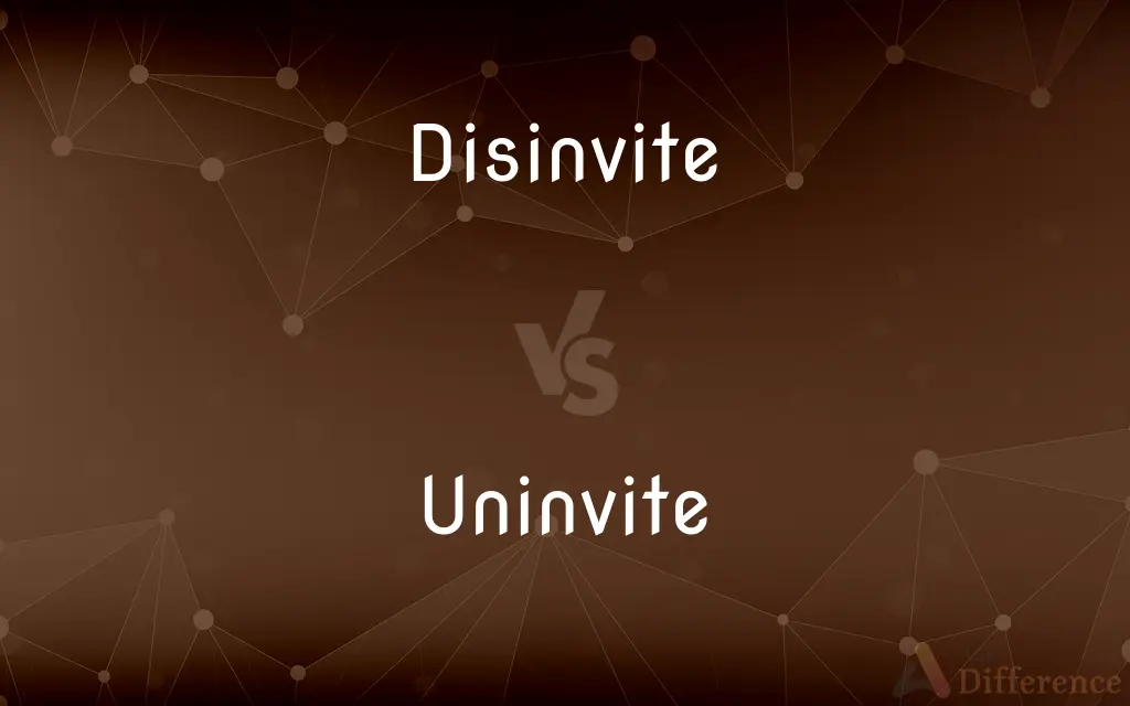 Disinvite vs. Uninvite — What's the Difference?