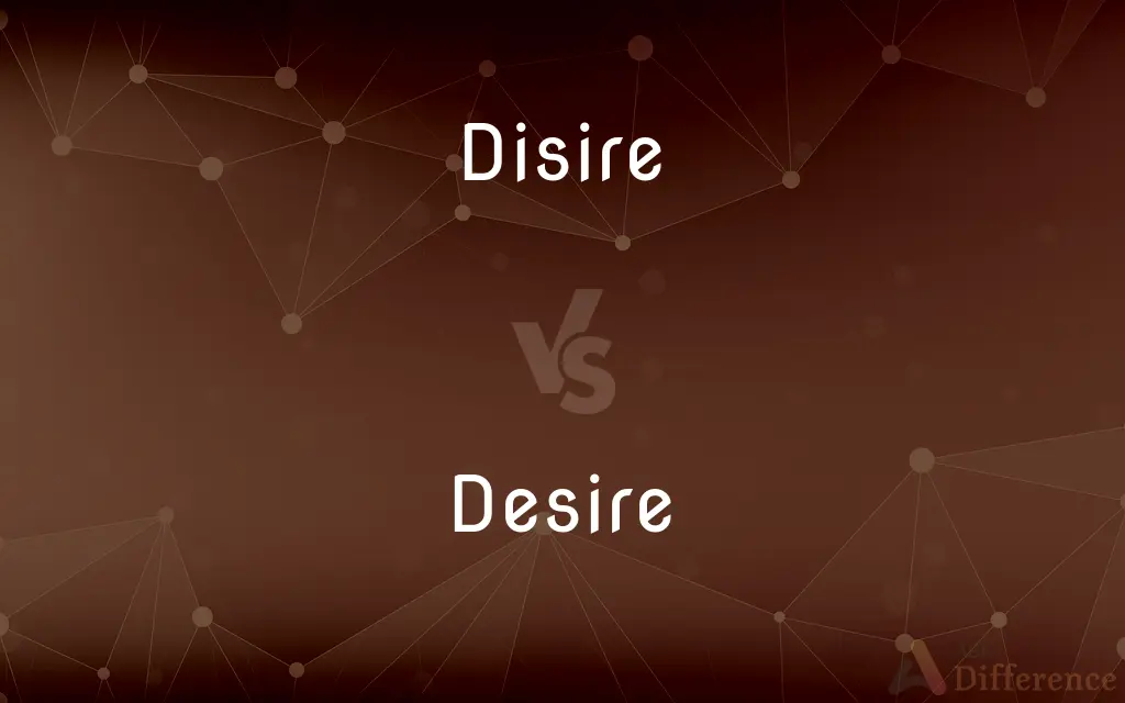 Disire vs. Desire — Which is Correct Spelling?