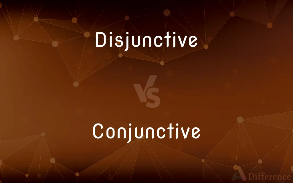 Disjunctive vs. Conjunctive — What's the Difference?