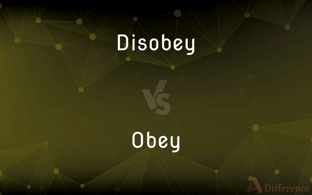 Disobey vs. Obey — What's the Difference?