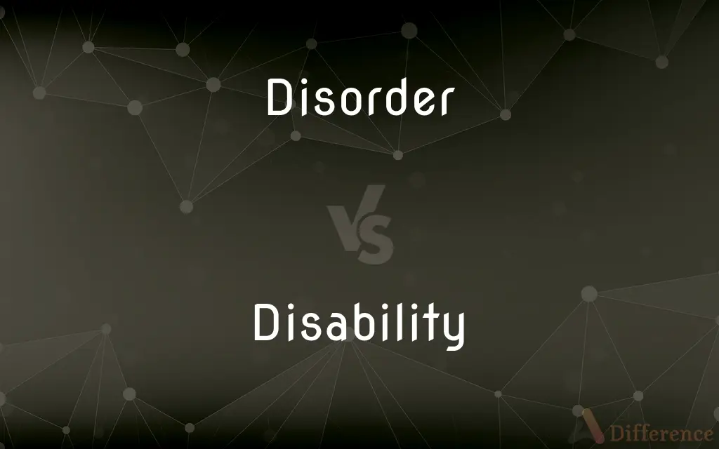 Disorder vs. Disability — What's the Difference?