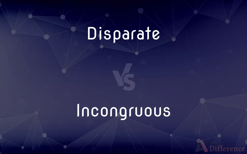 Disparate vs. Incongruous — What's the Difference?