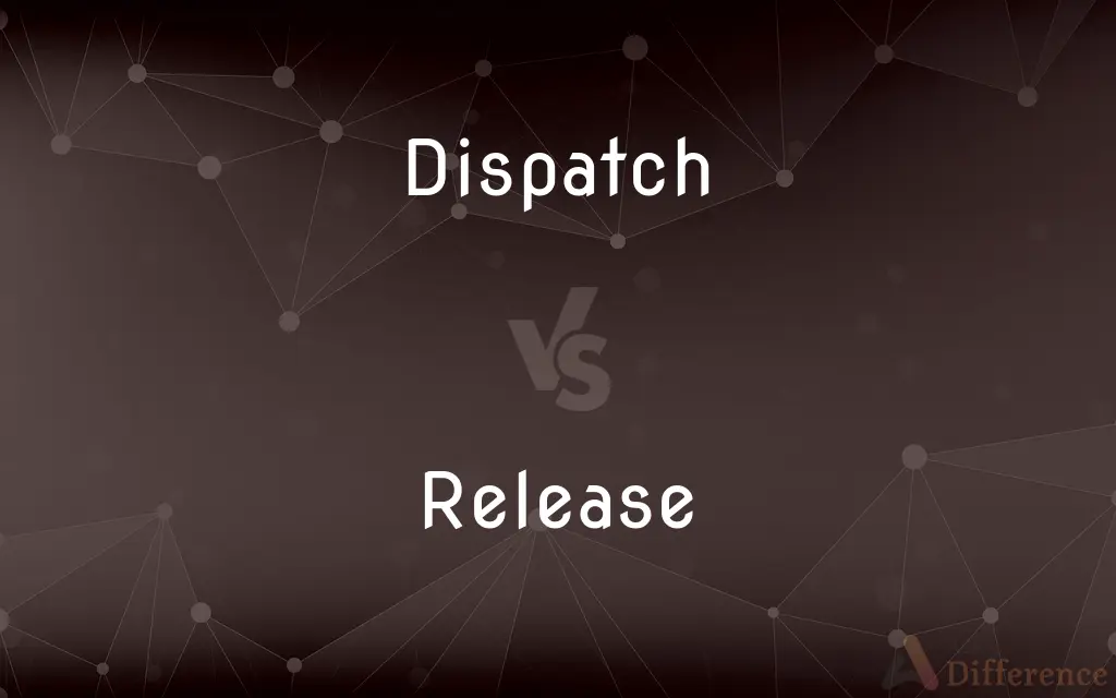 Dispatch vs. Release — What's the Difference?