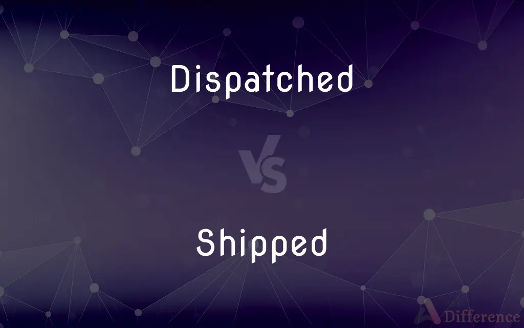 Dispatched vs. Shipped — What's the Difference?