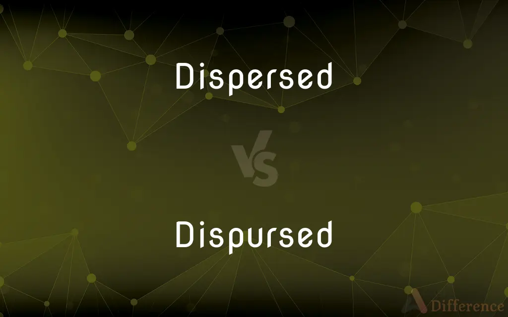 Dispersed vs. Dispursed — Which is Correct Spelling?