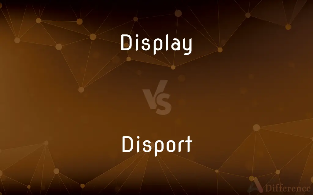 Display vs. Disport — What's the Difference?