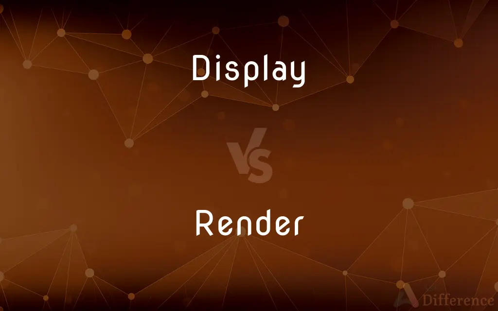 Display vs. Render — What's the Difference?