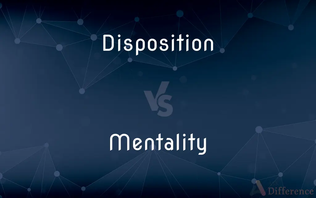 Disposition vs. Mentality — What's the Difference?