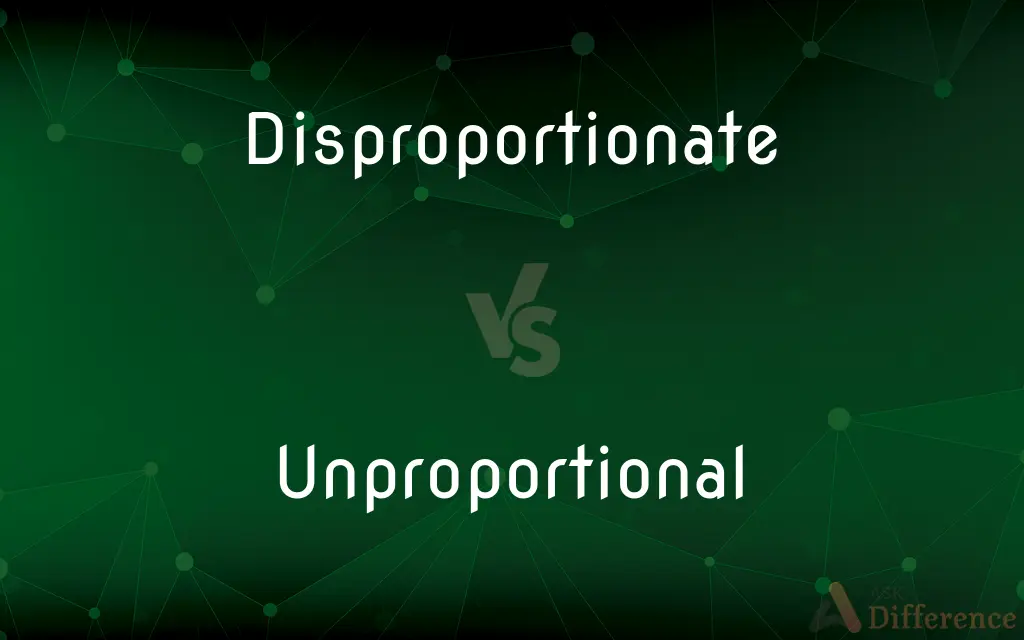 Disproportionate vs. Unproportional — What's the Difference?