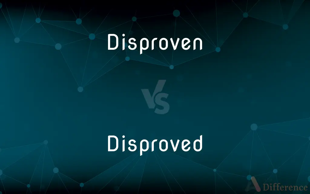 Disproven vs. Disproved — What's the Difference?