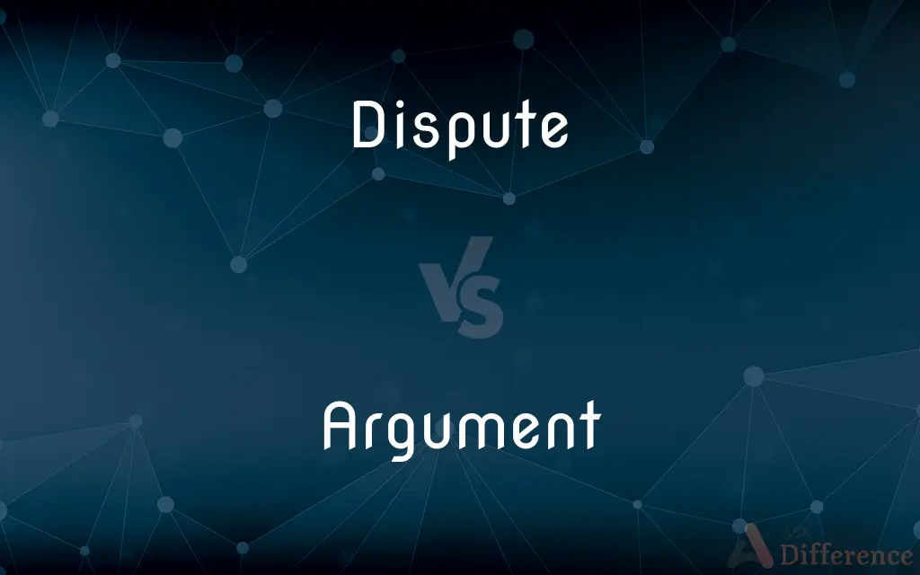 Dispute vs. Argument — What's the Difference?