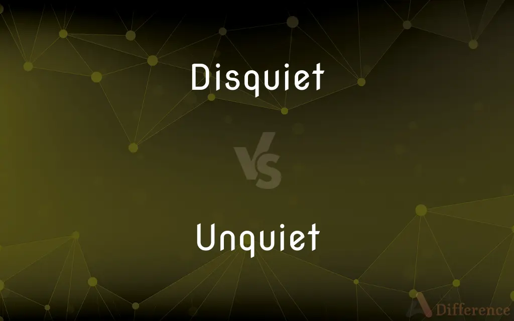 Disquiet vs. Unquiet — What's the Difference?