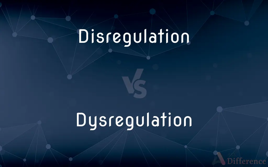 Disregulation vs. Dysregulation — Which is Correct Spelling?