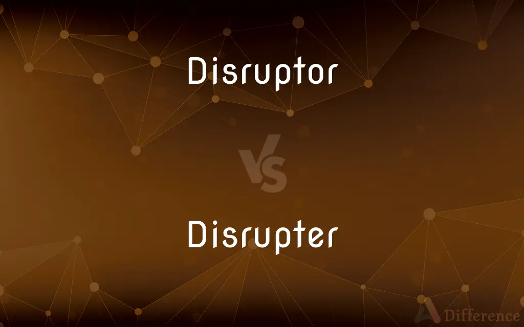 Disruptor vs. Disrupter — What's the Difference?