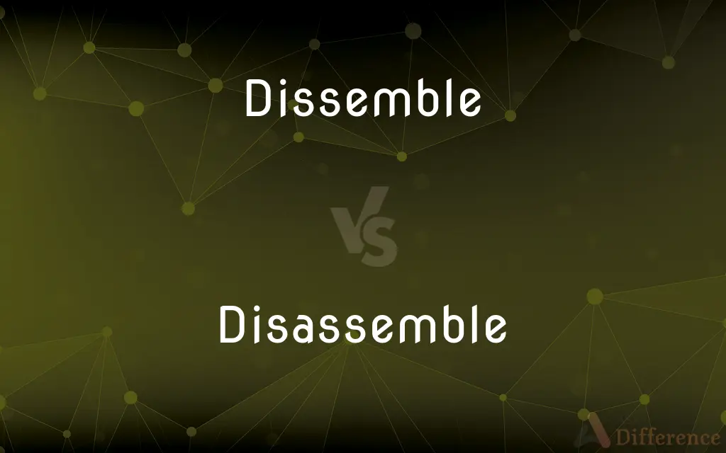 Dissemble vs. Disassemble — What's the Difference?
