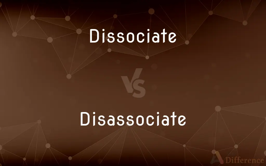 Dissociate vs. Disassociate — What's the Difference?
