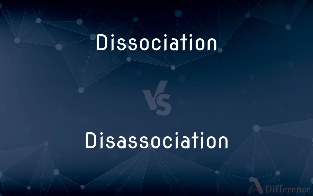 Dissociation vs. Disassociation — What's the Difference?