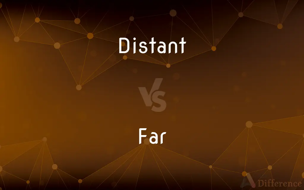 Distant vs. Far — What's the Difference?