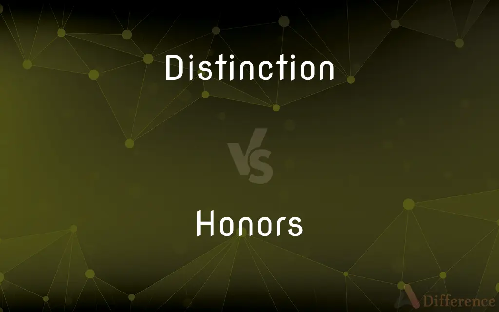 Distinction vs. Honors — What's the Difference?