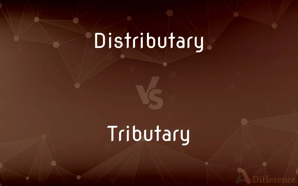 Distributary vs. Tributary — What's the Difference?