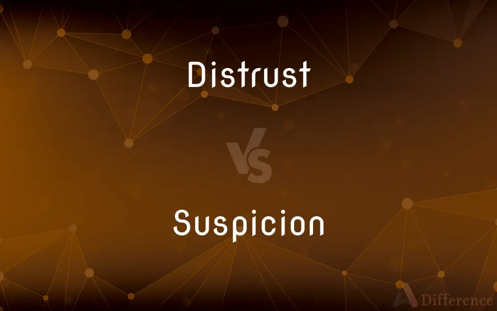 Distrust vs. Suspicion — What's the Difference?