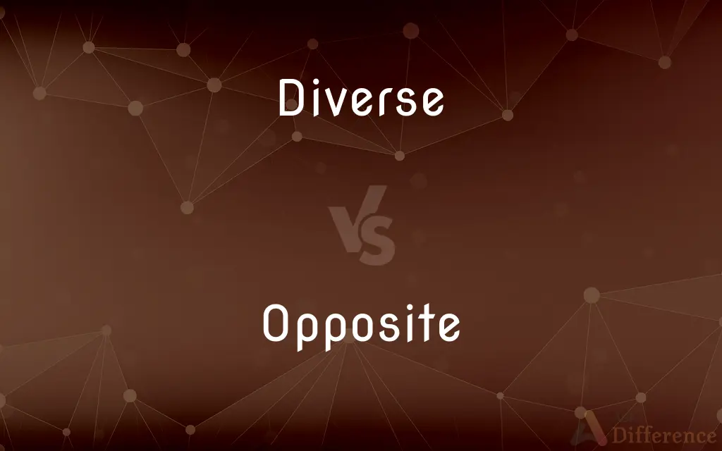 Diverse vs. Opposite — What's the Difference?