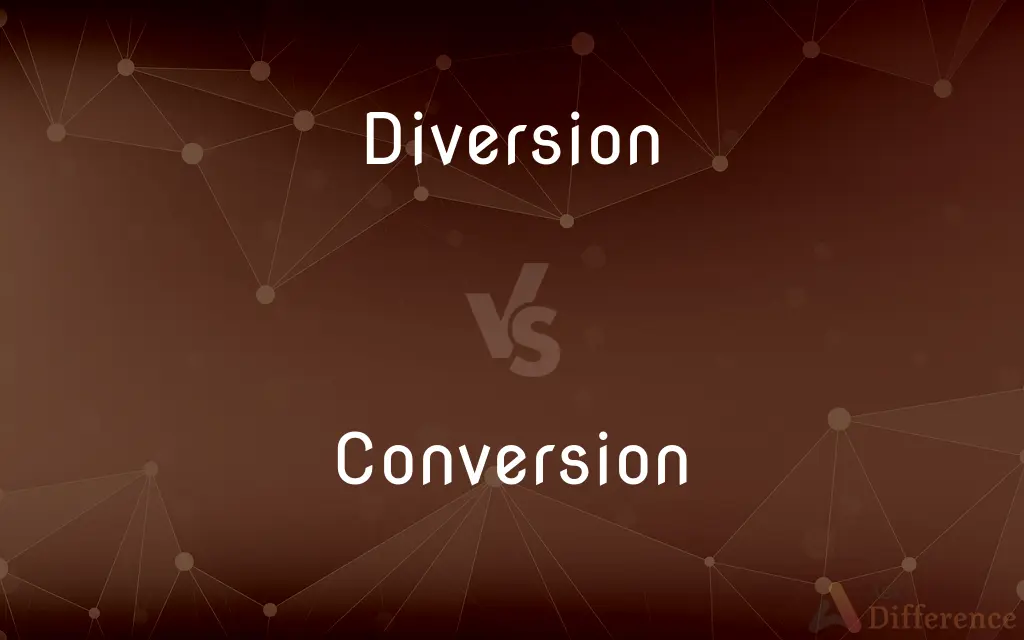 Diversion vs. Conversion — What's the Difference?