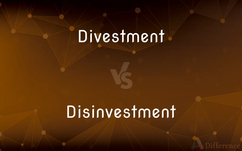 Divestment vs. Disinvestment — What's the Difference?