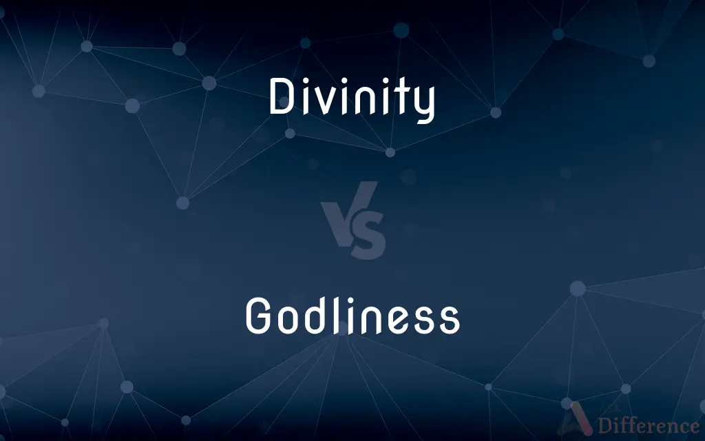 Divinity vs. Godliness — What's the Difference?