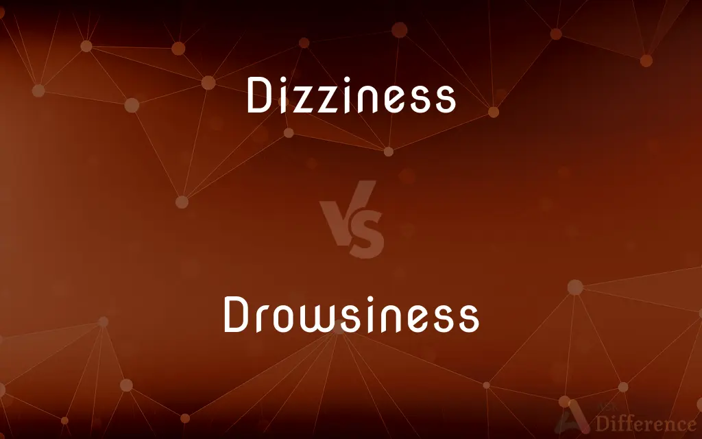 Dizziness vs. Drowsiness — What's the Difference?