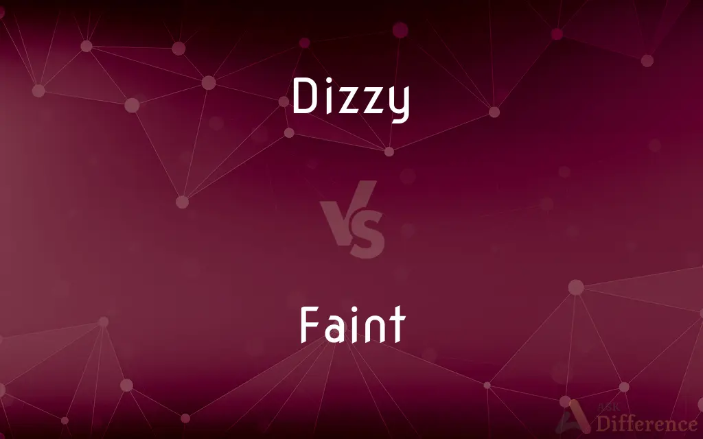 Dizzy vs. Faint — What's the Difference?