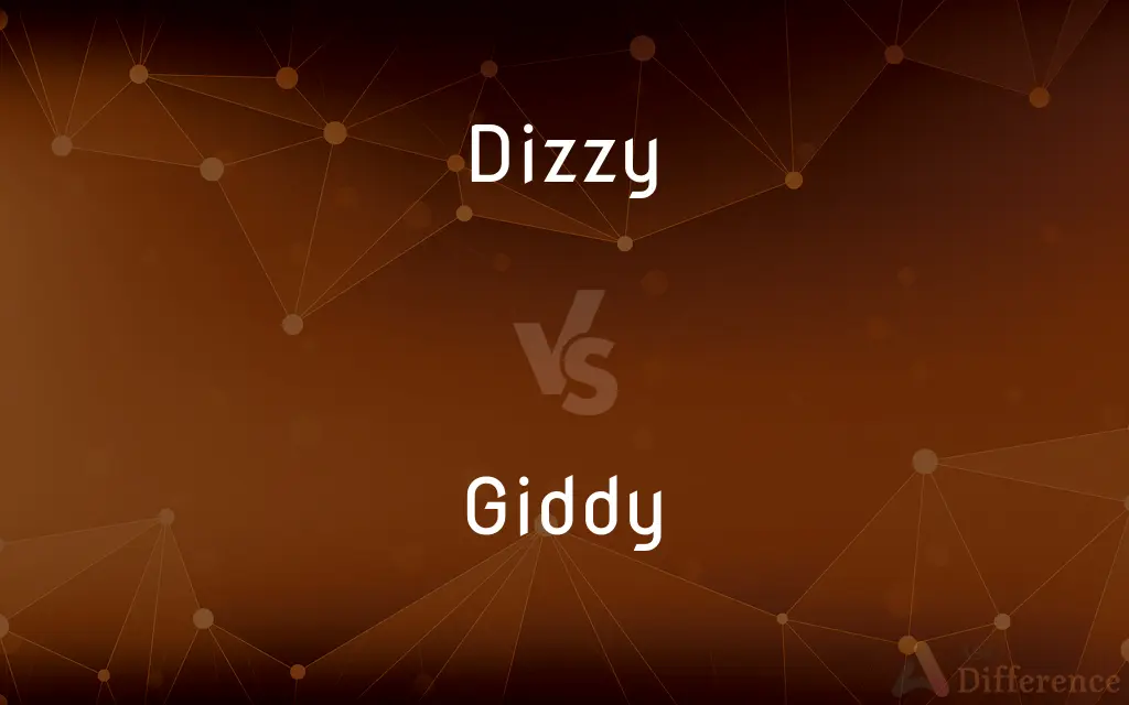 Dizzy vs. Giddy — What's the Difference?