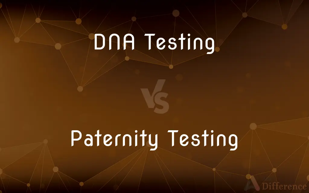 DNA Testing vs. Paternity Testing — What's the Difference?