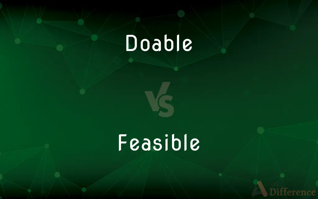 Doable vs. Feasible — What's the Difference?