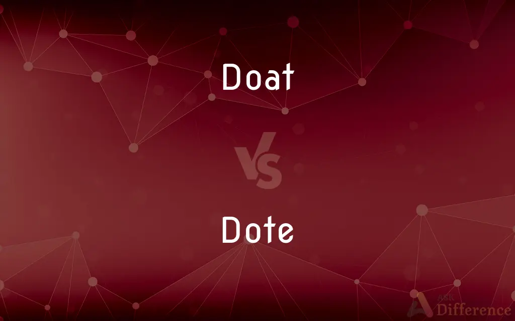 Doat vs. Dote — Which is Correct Spelling?