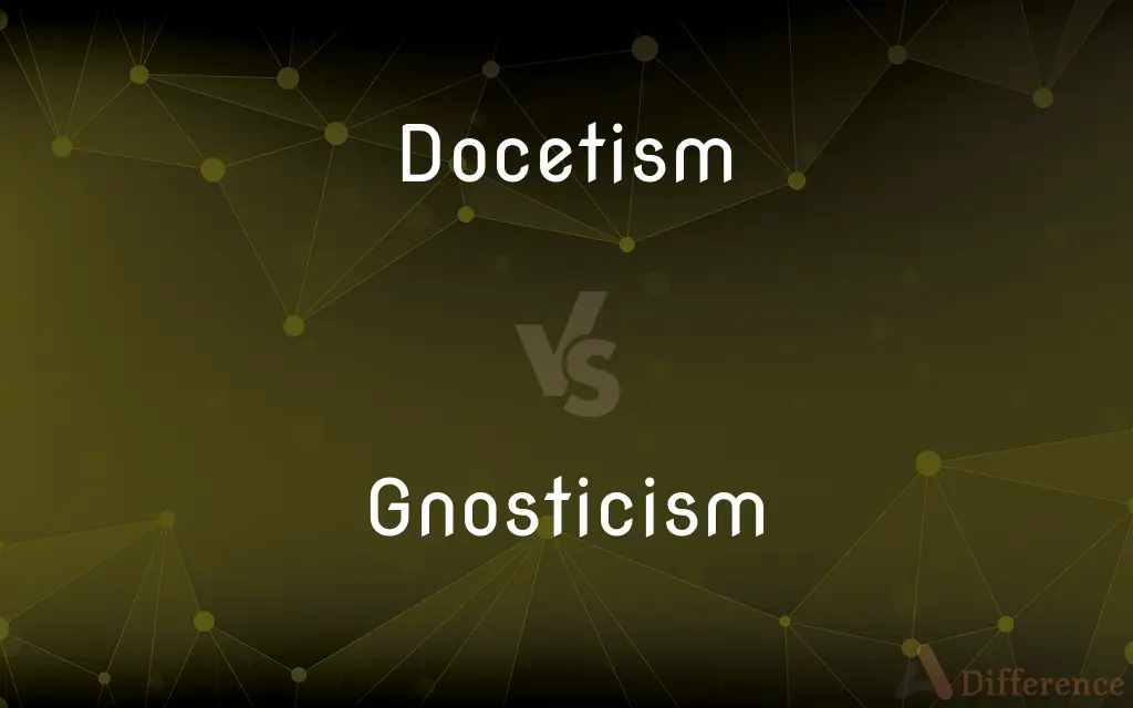 Docetism vs. Gnosticism — What's the Difference?