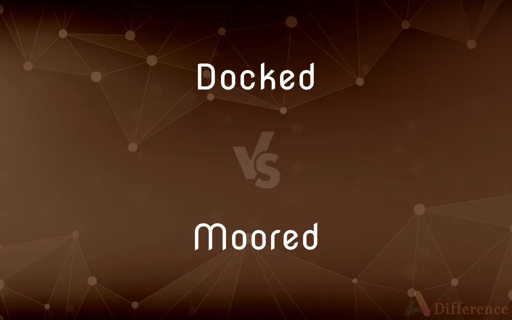 Docked vs. Moored — What's the Difference?