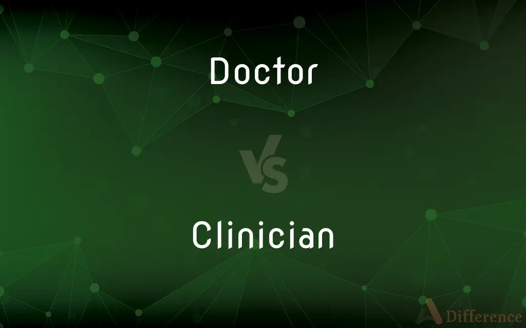 Doctor vs. Clinician — What's the Difference?