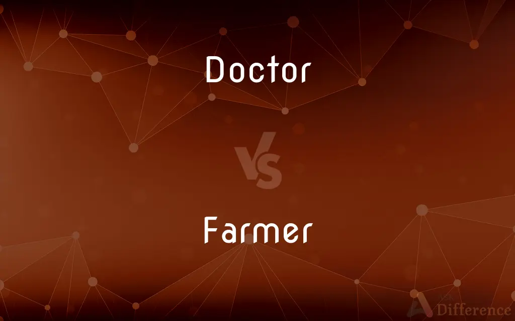 Doctor vs. Farmer — What's the Difference?