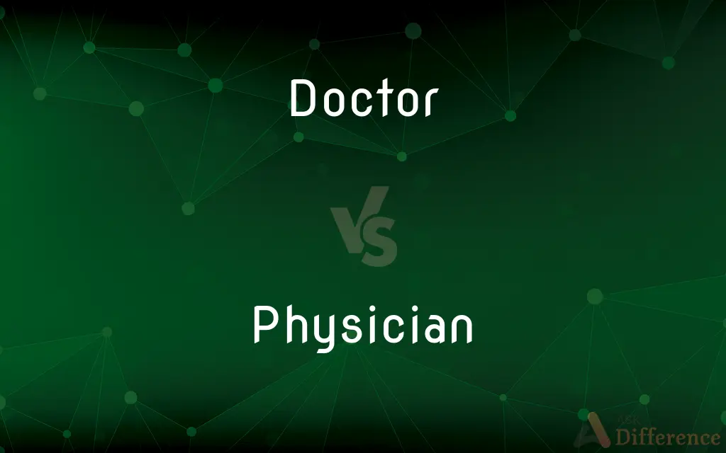 Doctor vs. Physician — What's the Difference?