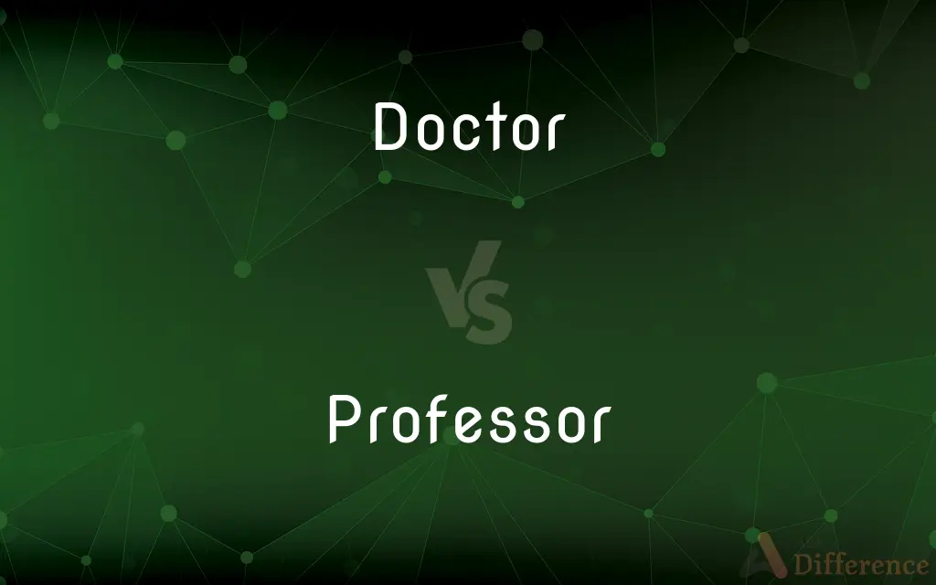 Doctor vs. Professor — What's the Difference?