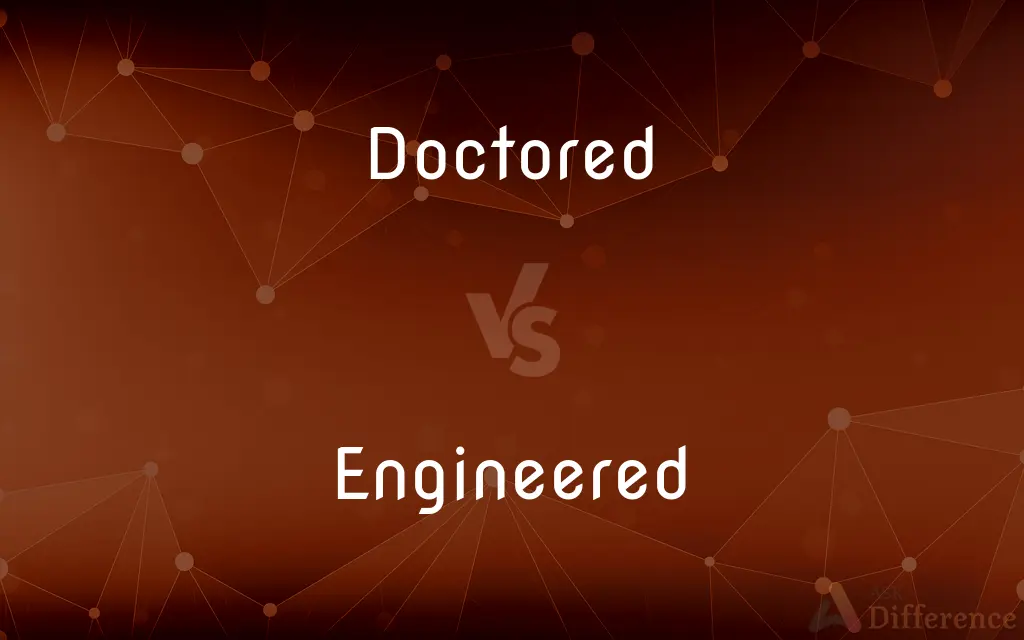 Doctored vs. Engineered — What's the Difference?