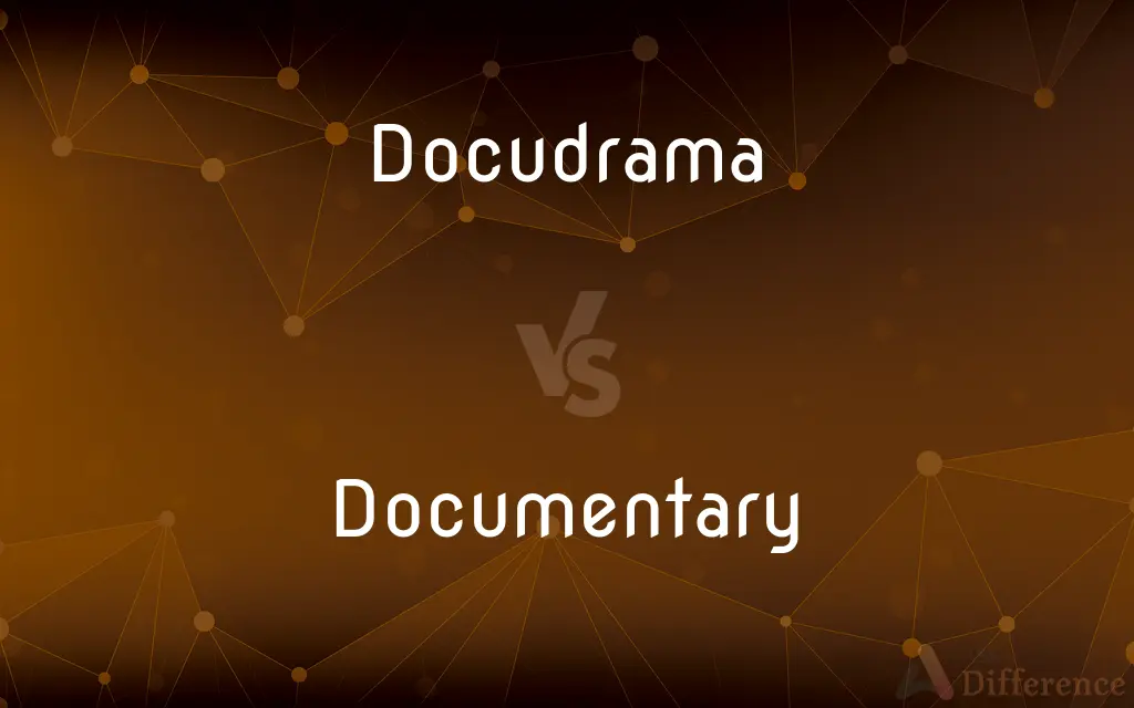 Docudrama vs. Documentary — What's the Difference?