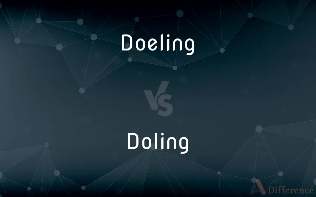 Doeling vs. Doling — What's the Difference?