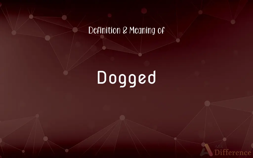 Dogged