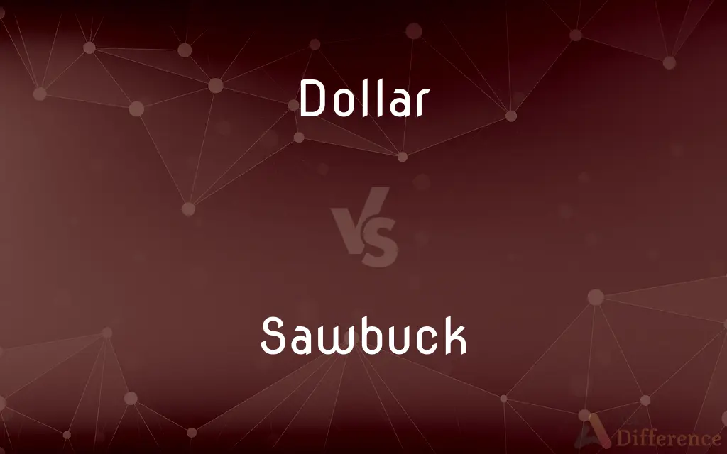 Dollar vs. Sawbuck — What's the Difference?
