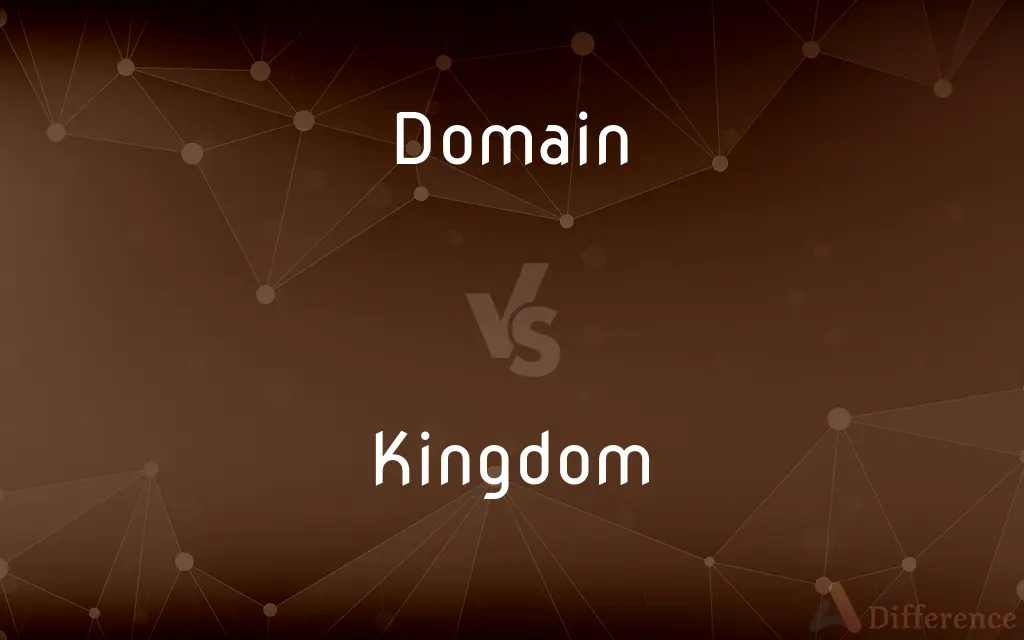Domain vs. Kingdom — What's the Difference?