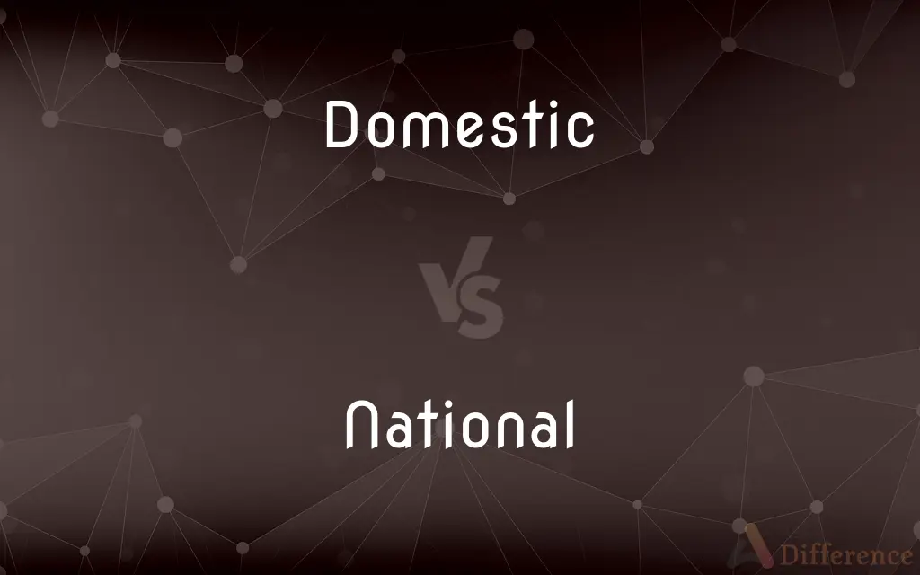 Domestic vs. National — What's the Difference?