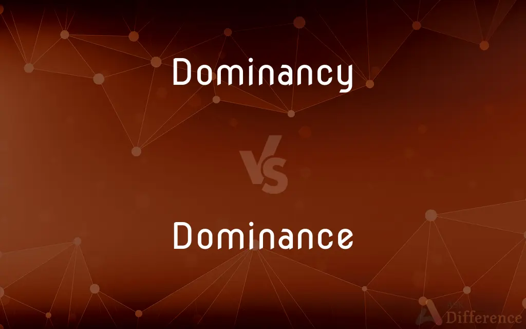 Dominancy vs. Dominance — Which is Correct Spelling?